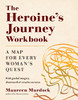 The Heroine's Journey Workbook: A Map for Every Woman's Quest