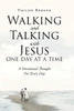 Walking and Talking with Jesus One Day at a Time: A Devotional Thought For Every Day