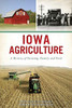 Iowa Agriculture: A History of Farming, Family and Food (American Palate)