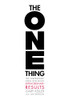 The ONE Thing: The Surprisingly Simple Truth Behind Extraordinary Results