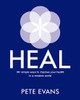 Heal: 101 Simple Ways to Improve Your Health in a Modern World