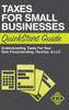Taxes for Small Businesses QuickStart Guide: Understanding Taxes for Your Sole Proprietorship, Startup, & LLC