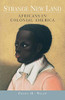 Strange New Land: Africans in Colonial America