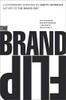 Brand Flip, The: Why customers now run companies and how to profit from it (Voices That Matter)