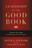 Leadership by the Good Book: Timeless Principles for Making an Eternal Impact