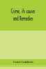 Crime, its causes and remedies