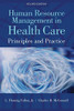 Human Resource Management in Health Care: Principles and Practices