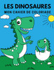Les Dinosaures: Mon Cahier De Coloriage (French Edition)