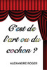 C'Est De L'Art Ou Du Cochon ? (French Edition)