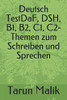 Deutsch Testdaf, Dsh, B1, B2, C1, C2- Themen Zum Schreiben Und Sprechen (German Edition)