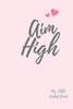Aim High My Little Pocket Book: Weekly Layout Goal/Events Schedule , Compact Pocket Book 6X9 Inches Compact Designed Sections Book --Notes Important Dates Items To Remember --Gift