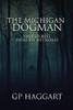 The Michigan Dogman: True Stories From Eye Witnesses