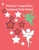 Primary Composition Notebook Wide Ruled: Drawing And Writing Practice Sheets