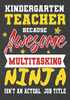 Kindergarten Teacher Because Awesome Multitasking Ninja Isn'T An Actual Job Title: Perfect Year End Graduation Or Thank You Gift For Teachers,Teacher ... For Holidays,Retirement,Funny Teacher Gifts
