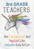 3Rd Grade Teachers Are Fantastical & Magical Like A Unicorn Only Better: Perfect Year End Graduation Or Thank You Gift For Teachers,Teacher ... (Inspirational Notebooks For Teachers)