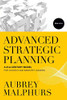 Advanced Strategic Planning: A 21St-Century Model For Church And Ministry Leaders