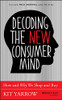 Decoding the New Consumer Mind: How and Why We Shop and Buy
