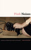 Pink Noises: Women on Electronic Music and Sound