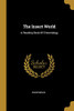 The Insect World: A Reading Book Of Entomology