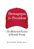 Demagogue for President: The Rhetorical Genius of Donald Trump