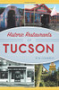 Historic Restaurants of Tucson (American Palate)