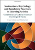 Sociocultural Psychology and Regulatory Processes in Learning Activity: Contributions of Cultural-Historical Psychological Theory