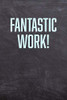 Fantastic Work!: Employee Appreciation Gift For Your Employees, Coworkers, Or Boss
