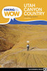 Hiking from Here to WOW: Utah Canyon Country