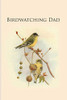 Birdwatching Dad: Gifts For Birdwatchers - A Great Logbook, Diary Or Notebook For Tracking Bird Species. 120 Pages