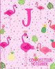 Composition Notebook J: Pink Flamingo Initial J Composition Wide Ruled Notebook