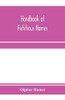 Handbook of fictitious names: being a guide to authors, chiefly in the lighter literature of the XIXth century, who have written under assumed names, ... impostors, plagiarists, and imitators