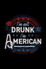 I'M Not Drunk I'M American: 120 Pages, Soft Matte Cover, 6 X 9