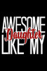 Awesome Like My Daughter: 6X9 120 Pages Dot Grid | Your Personal Diary For An Awesome Summer