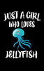 Just A Girl Who Loves Jellyfish: Animal Nature Collection
