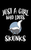 Just A Girl Who Loves Skunks: Animal Nature Collection