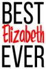 Best Elizabeth Ever: 6X9 College Ruled Line Paper 150 Pages