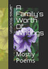 A Family'S Worth Of Writings: Mostly Poems
