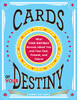 Cards of Your Destiny: What Your Birthday Reveals About You and Your Past, Present, and Future