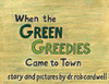 When the Green Greedies Came to Town