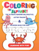 Coloring The Alphabet: The Ultimate Handwriting Practice, Letter Tracing & Coloring Book For Kids (Learning With Fun!)