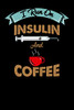 I Run On Insulin & Coffee: 120 Pages I 6X9 I Karo I Funny Cute Unicorn & Vegetarian Gifts I Apparel