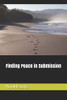 Finding Peace In Submission (Realizing Submission)