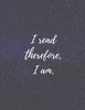 I Read Therefore, I Am
