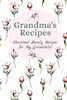 Grandma'S Family Recipes Cherished Family Recipes For My Grandchild: Recipe Books To Write In