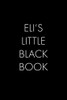 Eli'S Little Black Book: The Perfect Dating Companion For A Handsome Man Named Eli. A Secret Place For Names, Phone Numbers, And Addresses.