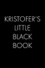 Kristofer'S Little Black Book: The Perfect Dating Companion For A Handsome Man Named Kristofer. A Secret Place For Names, Phone Numbers, And Addresses.