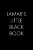 Lamar'S Little Black Book: The Perfect Dating Companion For A Handsome Man Named Lamar. A Secret Place For Names, Phone Numbers, And Addresses.