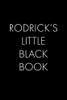 Rodrick'S Little Black Book: The Perfect Dating Companion For A Handsome Man Named Rodrick. A Secret Place For Names, Phone Numbers, And Addresses.