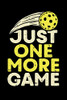 Just One More Game: 120 Pages I 6X9 I Karo I Funny Pickleball Gifts For Sport Enthusiasts