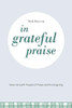 In Grateful Praise: Down-to-earth Prayers of Praise and Thanksgiving